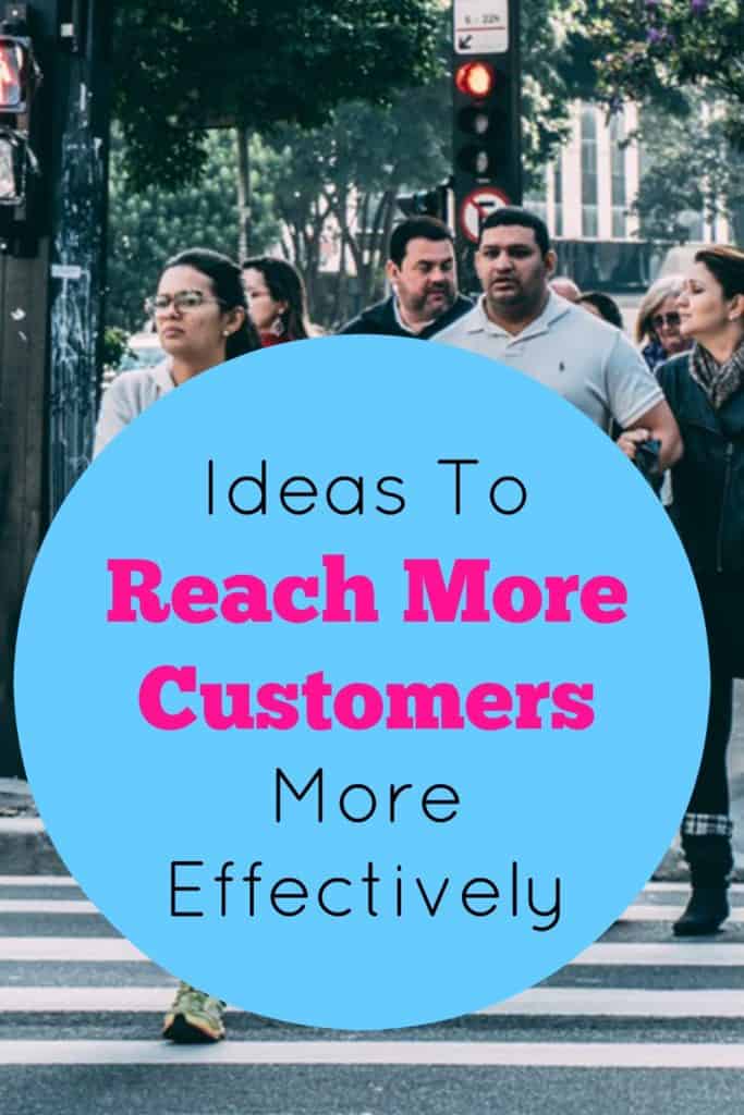 Ideas To Reach More Customers More Effectively