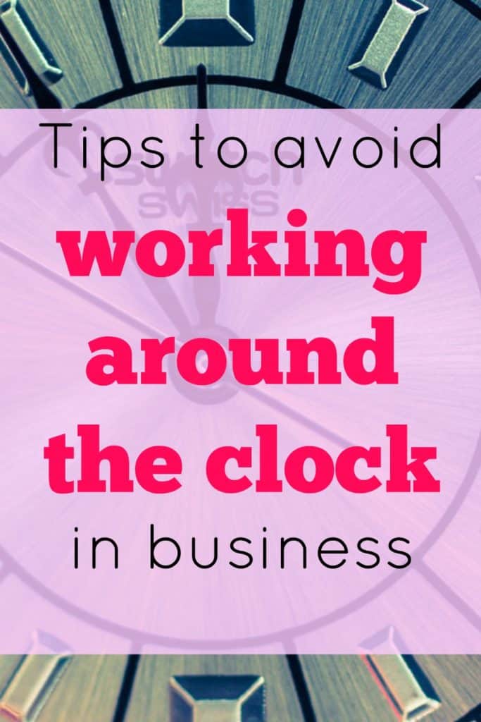 Tips to avoid working around the clock.