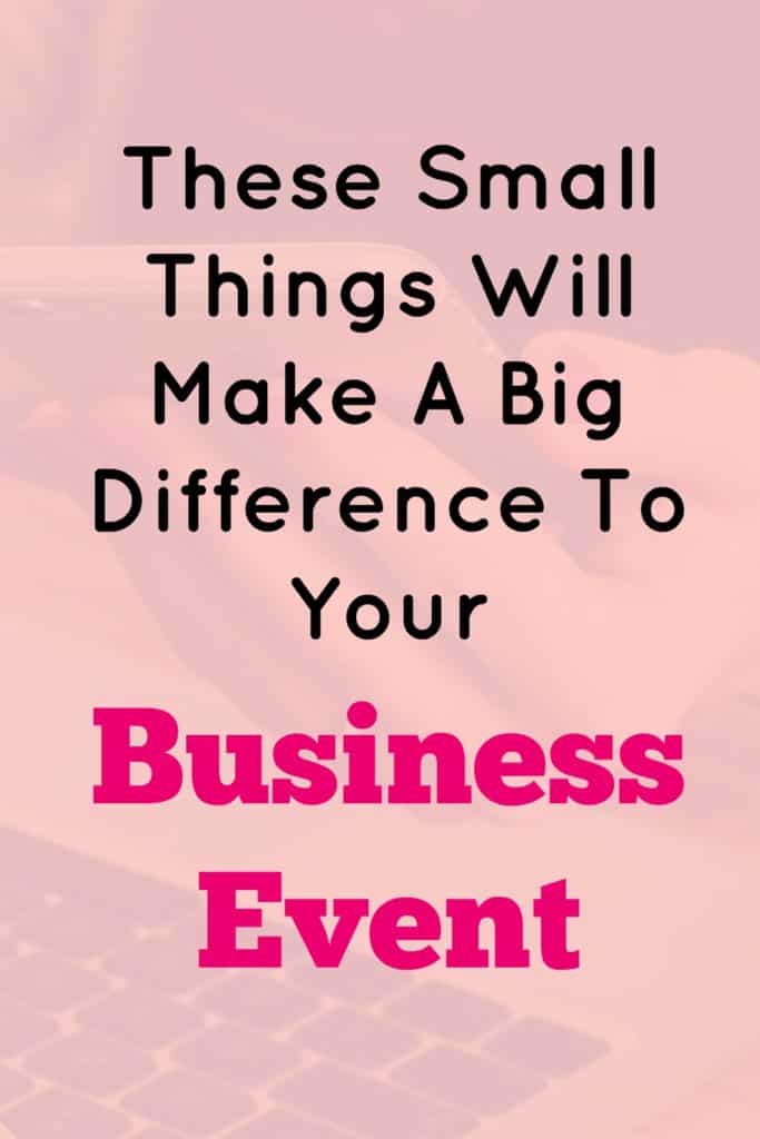 These small things will make a big difference to your business event.
