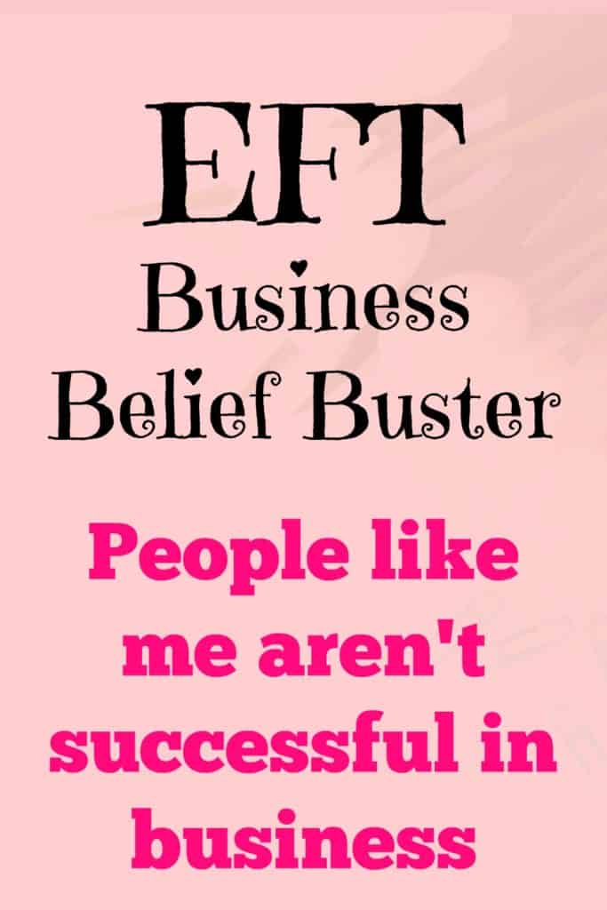EFT Business belief buster - People like me are not successful in business. This is a 2-part EFT script to release and empower. A Morning Business Chat - Success mindset post.