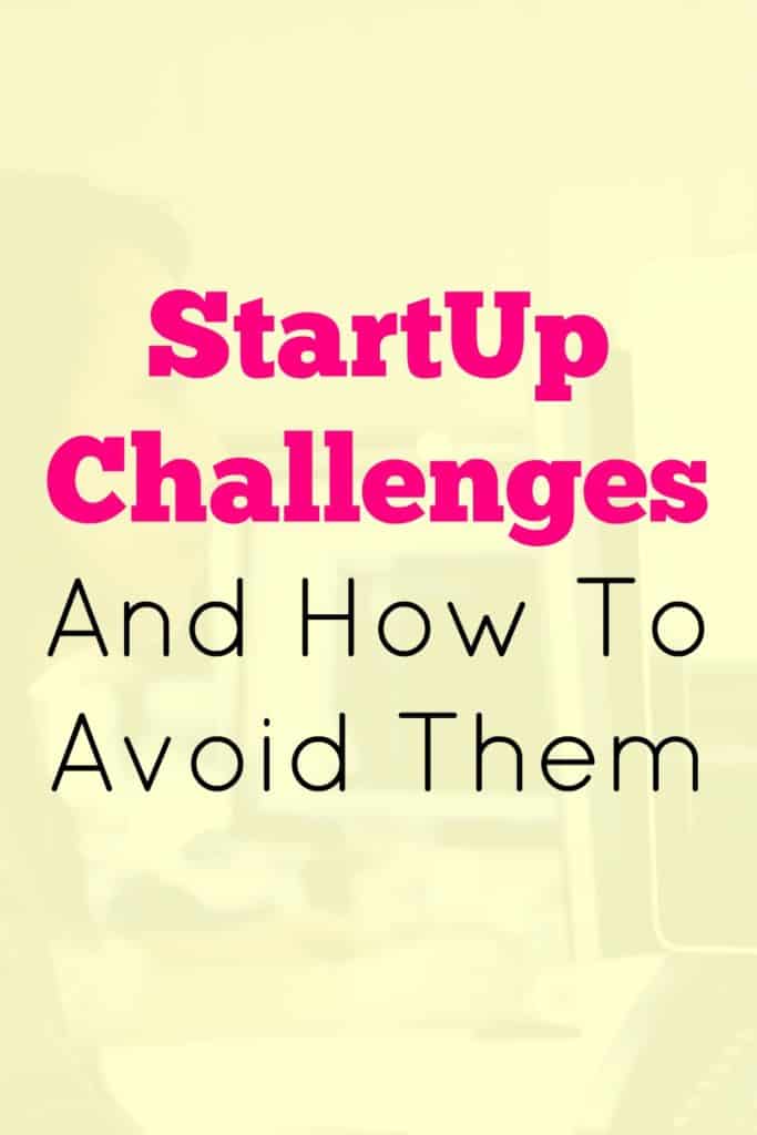 Check out these startup challenges and my tips for how to avoid them.