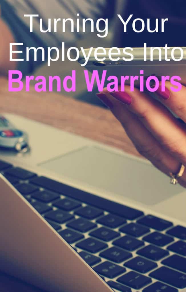 Turn your employees into brand warriors.