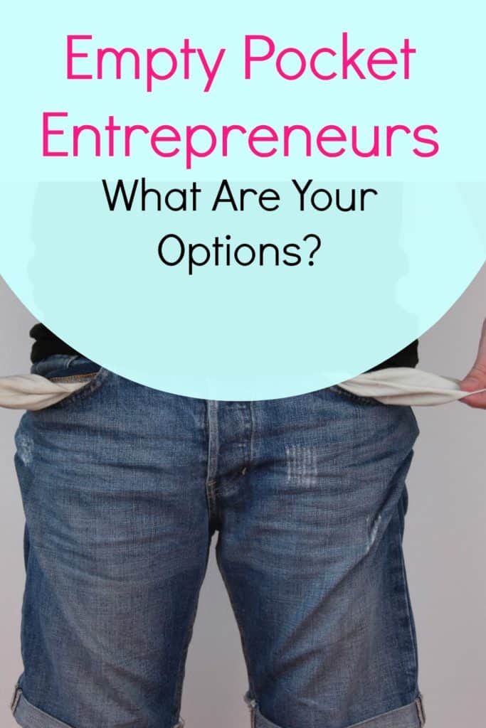 Empty Pocket Entrepreneurs: What Are Your Options?