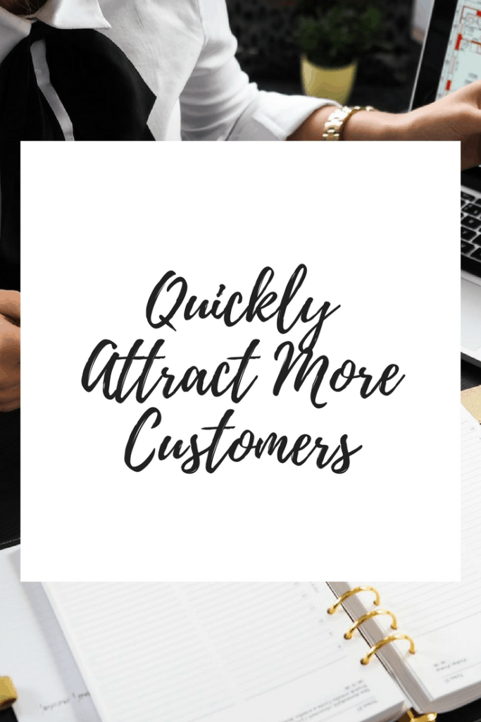 Check out these tips to help you quickly attract more customers.