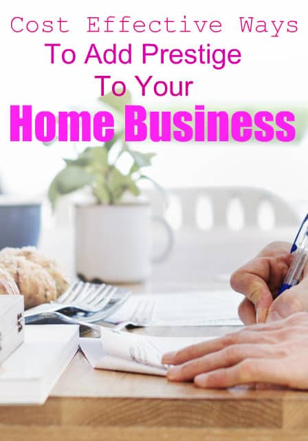  Cost Effective Ways To Add Prestige To Your Home Business