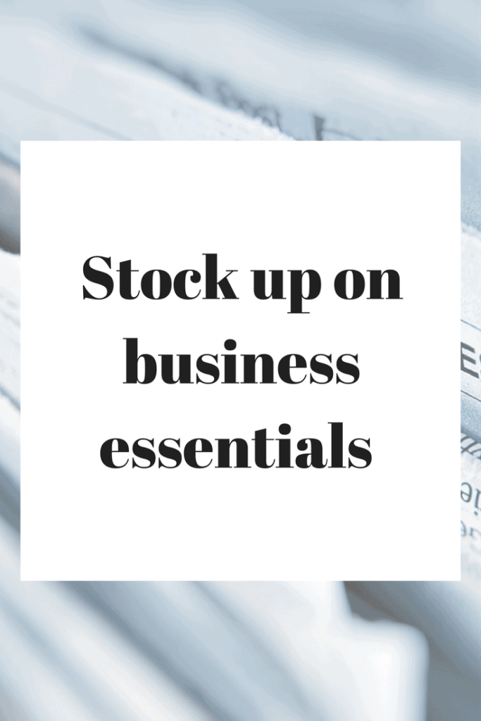Don't get caught out.  Stock up on business essentials.