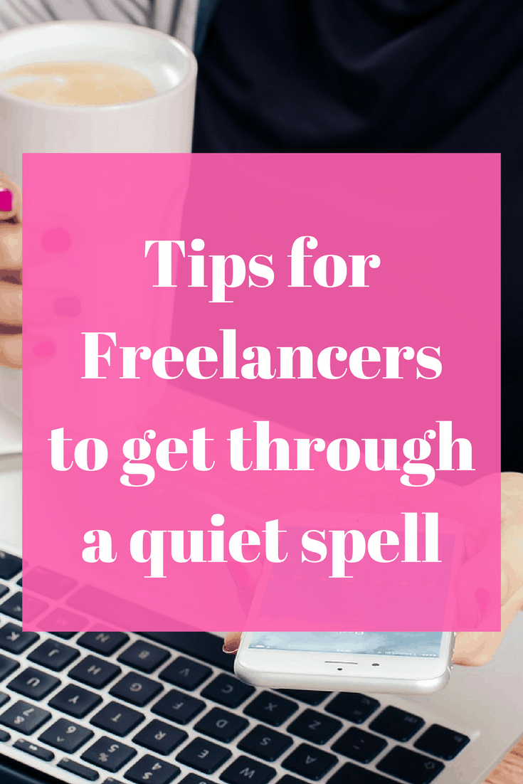 Check out these tips to help you as a freelancer get through a quiet time.