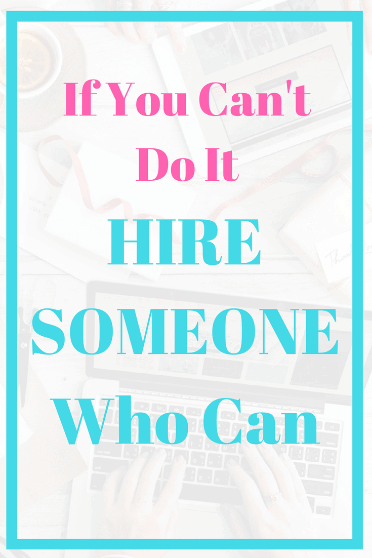  If You Can't, Hire Someone Who Can - Business Tip