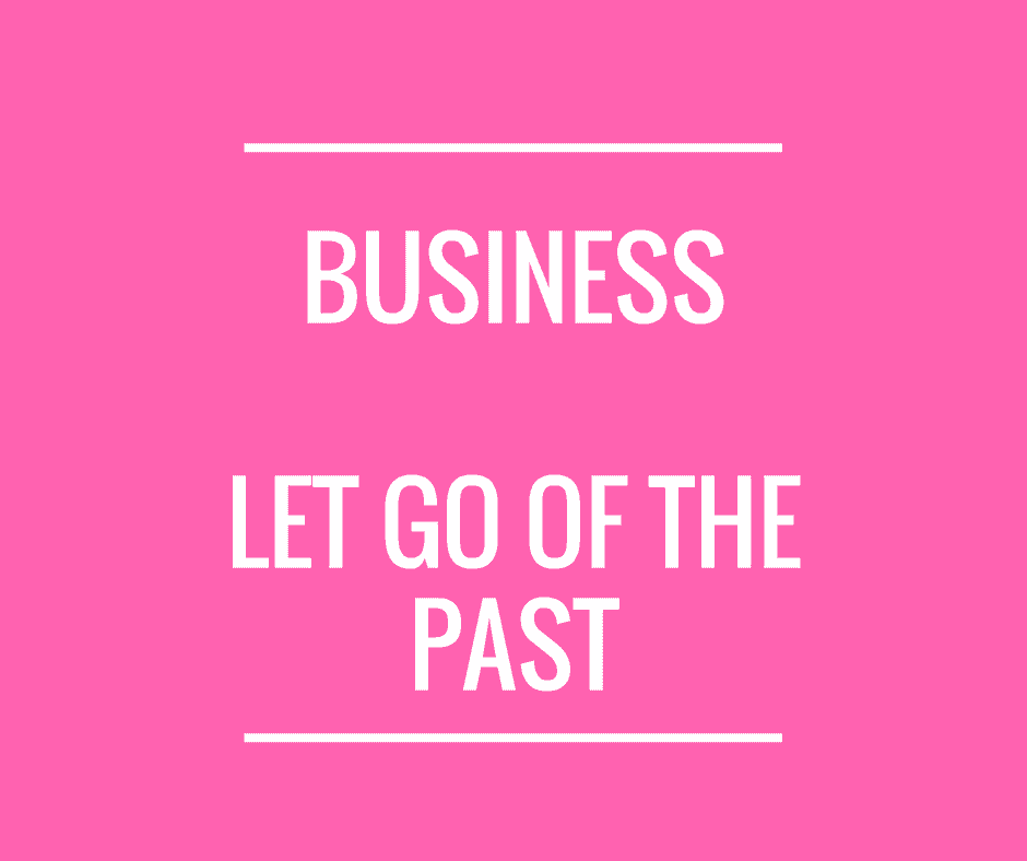 In business, do you hold onto past mistakes? It's time to let go of the past and allow yourself to create the business you now want.