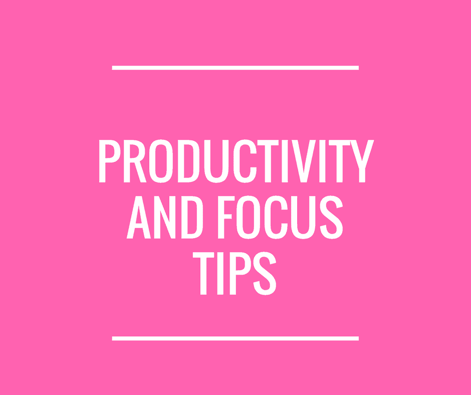 Productivity and focus tips for business success