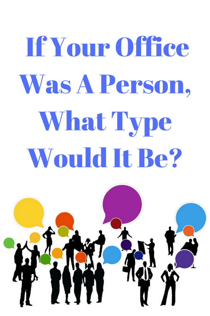  If Your Office Was A Person, What Type Would It Be?