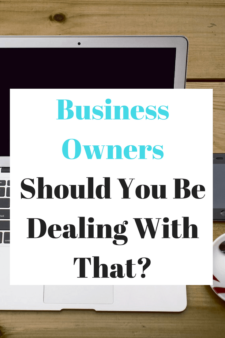 Business tip - Should You Be Dealing With That?