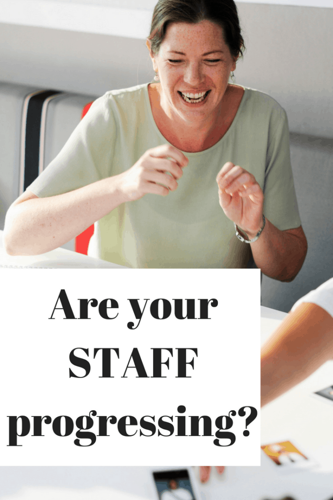 Are your staff progressing?
