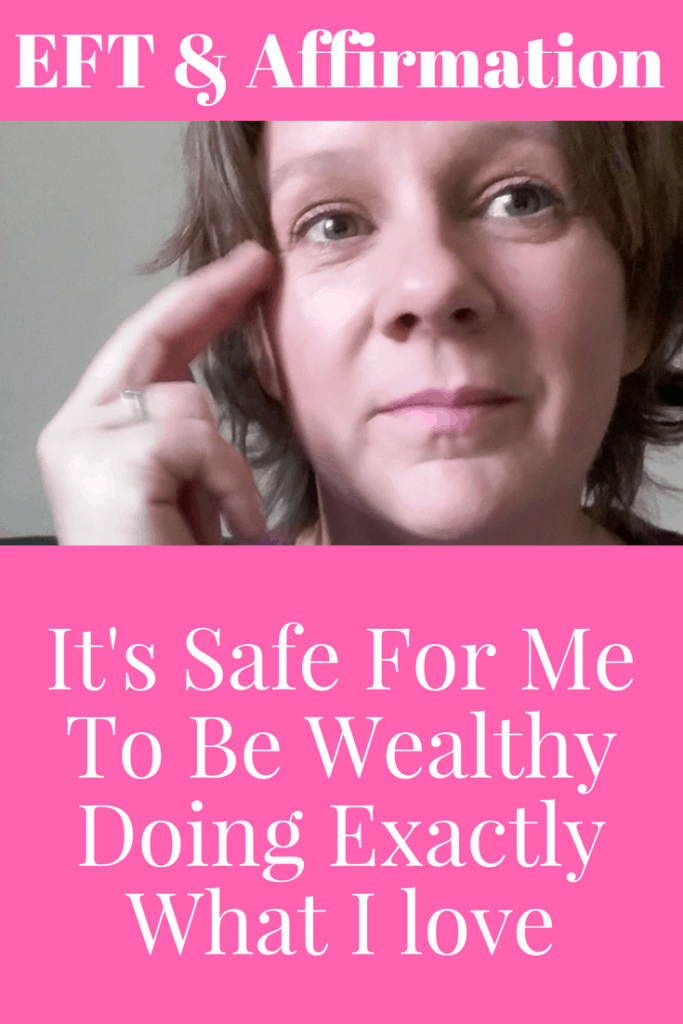 EFT script and affirmation - It's safe for me to be wealthy doing exactly what I love