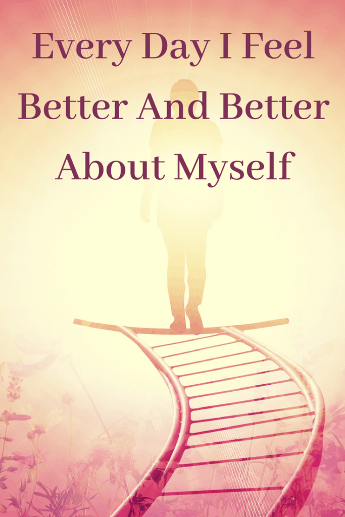 Self-esteem affirmation - Every day I feel better and better about myself