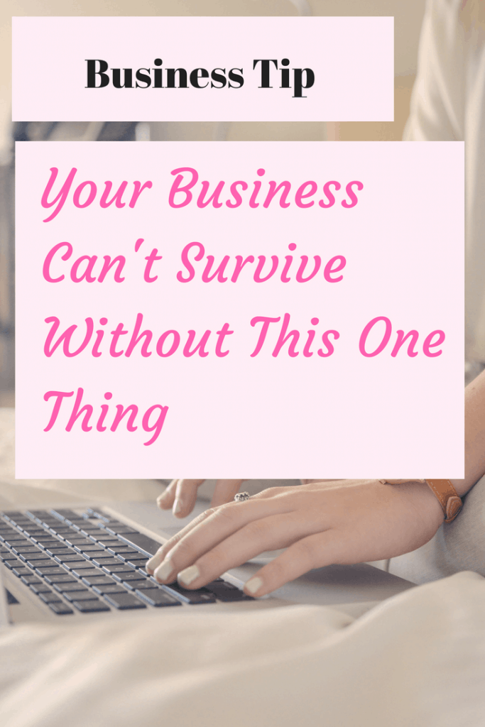 Your Business Can't Survive Without This One Thing