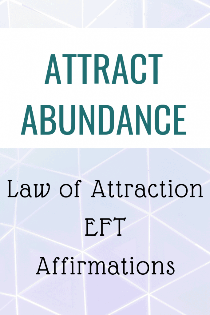 How to Attract Abundance - EFT - Law of Attraction And Affirmations