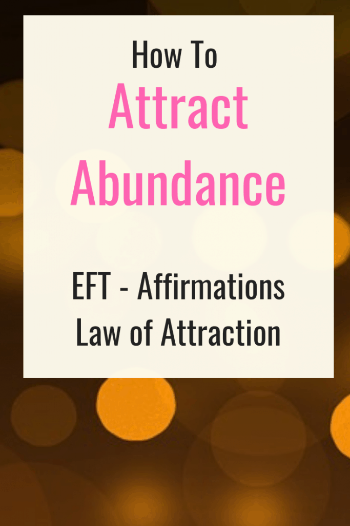 How to attract abundance - Law of attraction - EFT script for abundance - Affirmations for abundance.