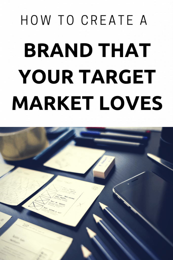 Creating a brand that your target market loves