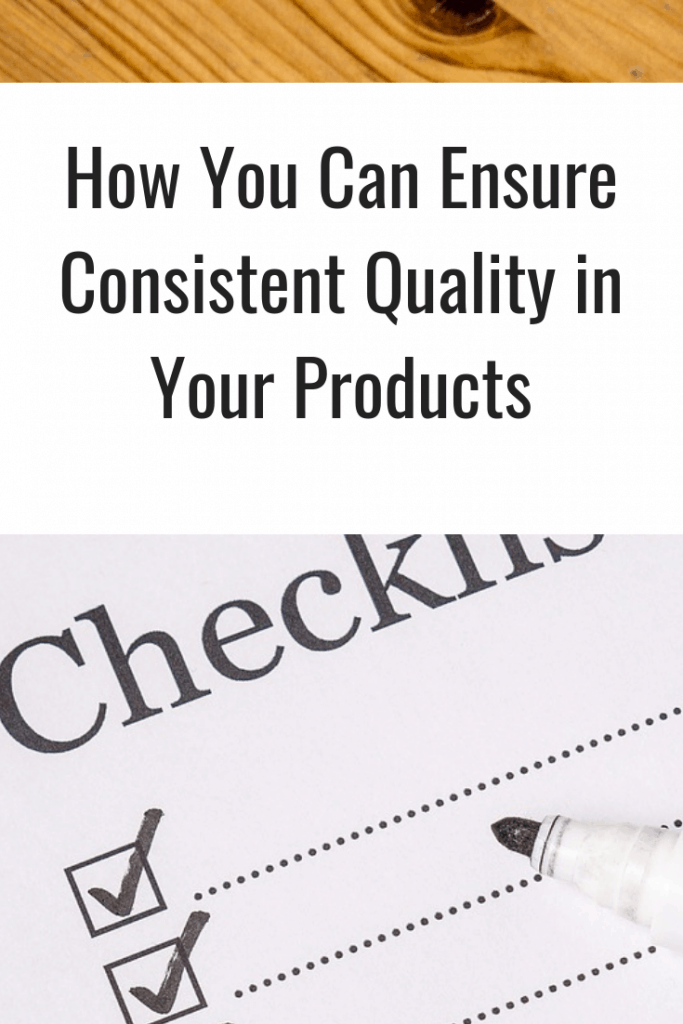 How You Can Ensure Consistent Quality in Your Products #Business 