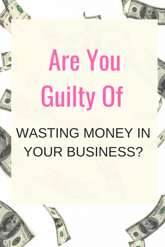 Are You Guilty Of Wasting Money In Your Business?