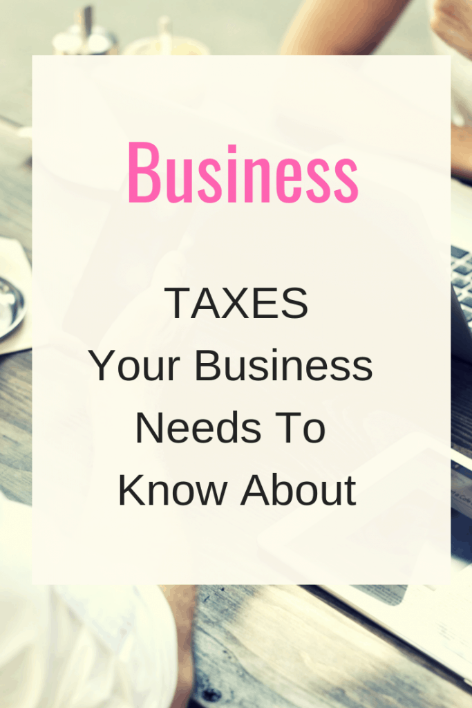 Taxes your business needs to know about.  Business Tip.