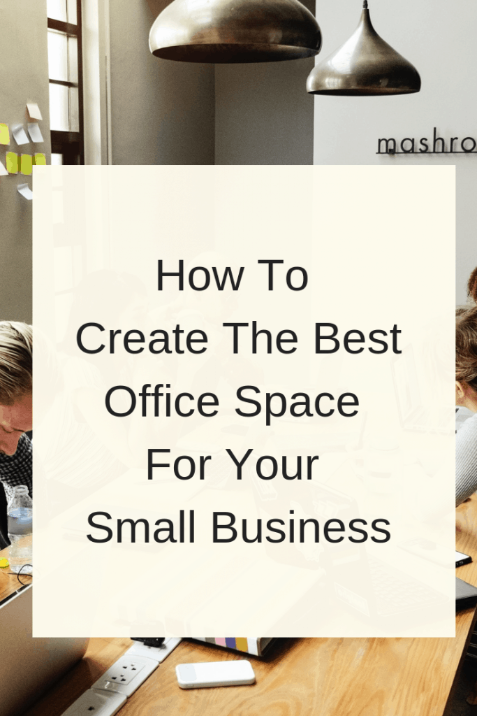 How To Create The Best Office Space For Your Small Business.