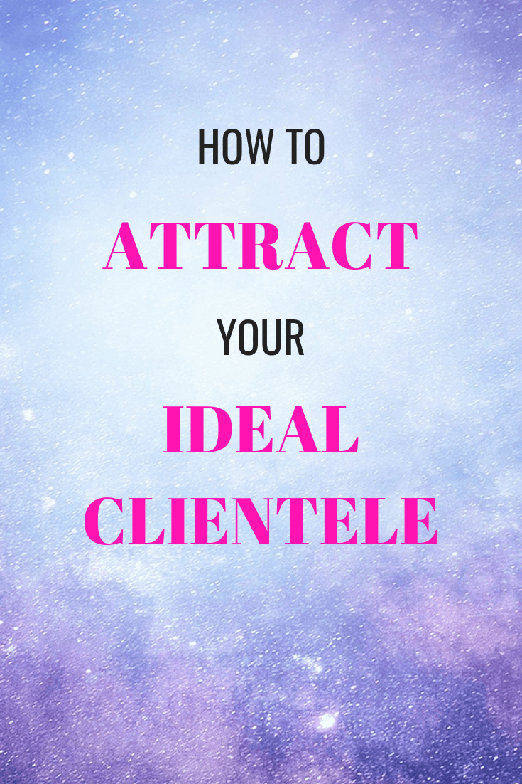 How to use the law of attraction to attract your ideal clientele.