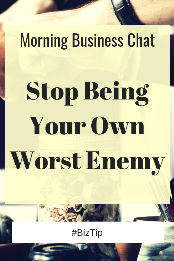 Stop Being Your Own Worst Enemy in business 
#businesstips #biztip