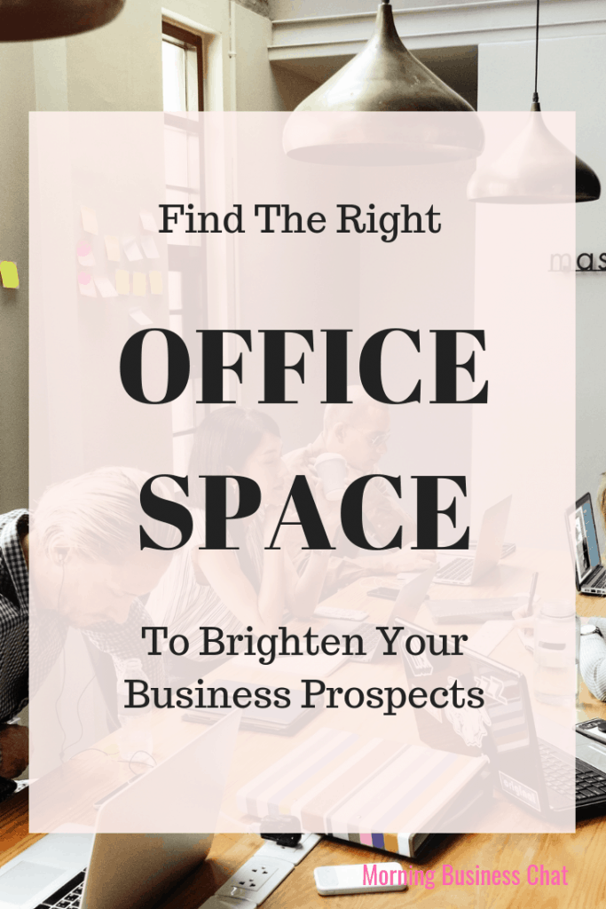 Find The Right Office Space To Brighten Your Business Prospects