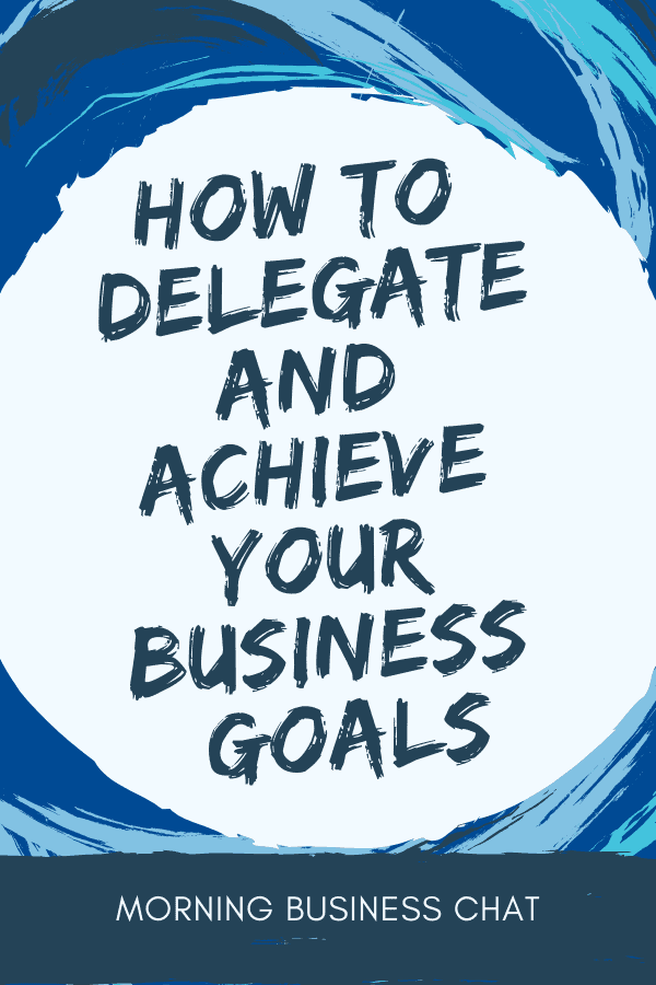 How to delegate and achieve your business goals.  You really don't have to do it all alone.  Here are some tips to achieve your goals by getting others to help you. #Entrepreneurtips #AchieveYourGoals #BusinessGoals