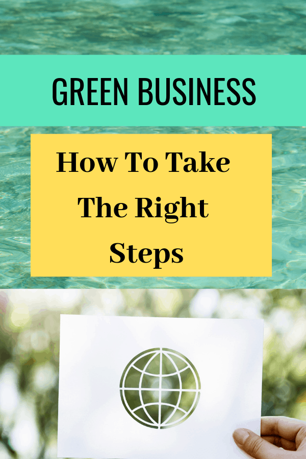 How to make sure you're taking the right steps to go green in your business.