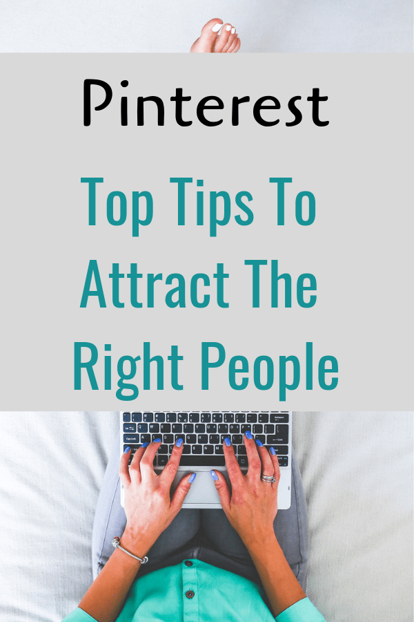 Pinterest tips - My top Pinterest tips to attract the right people to your blog/business.

#Pinteresttips #pintereststrategy