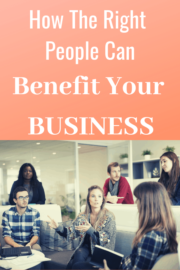 How the right people can benefit your business.  Business Tip.  Building your business team. Transform your business with the right people.