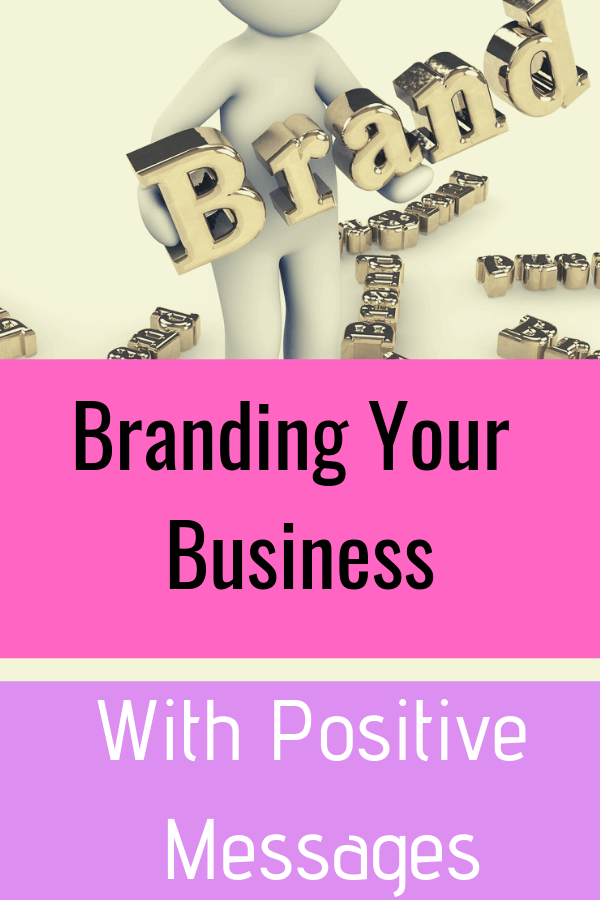 Branding Your Business for Success with Positive Messages 
#BusinessTip #Branding