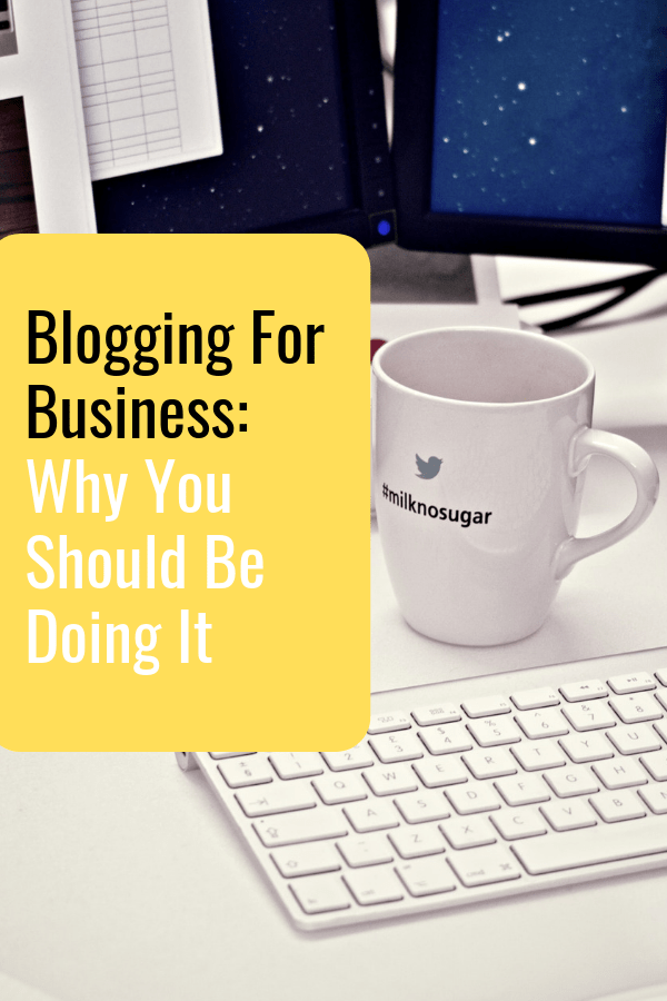 Blogging For Business: Why You Should Be Doing It.
#Blogging
