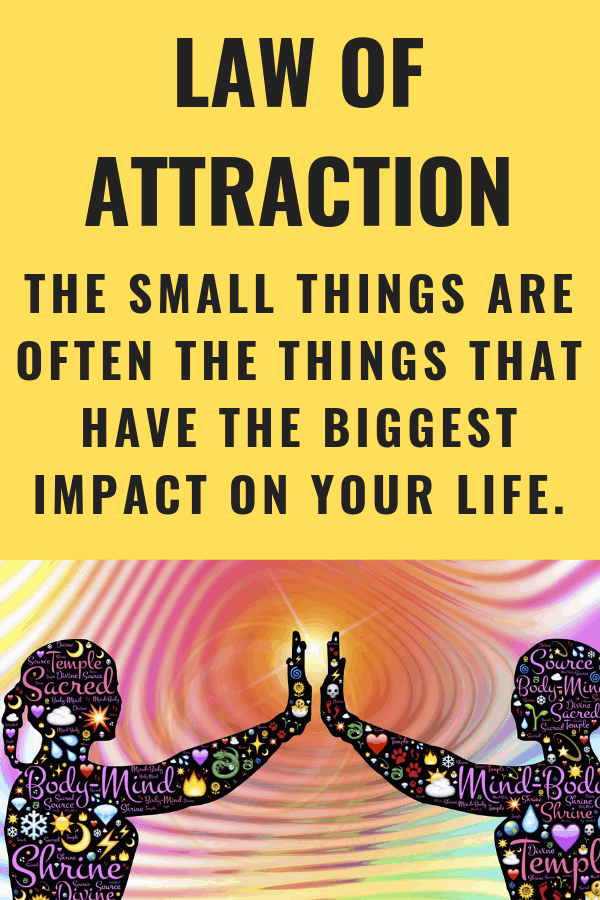 Law of attraction - It's the small things that you manifest that are often the things that have the biggest impact on your life. #LOA #lawofattraction 