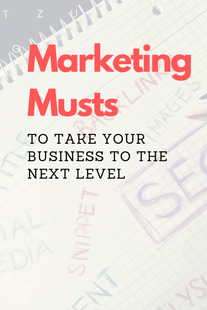 Marketing Musts That Will Take Your Business onto Better Things