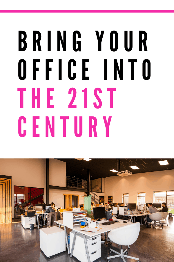 How to bring your office into the 21st century
