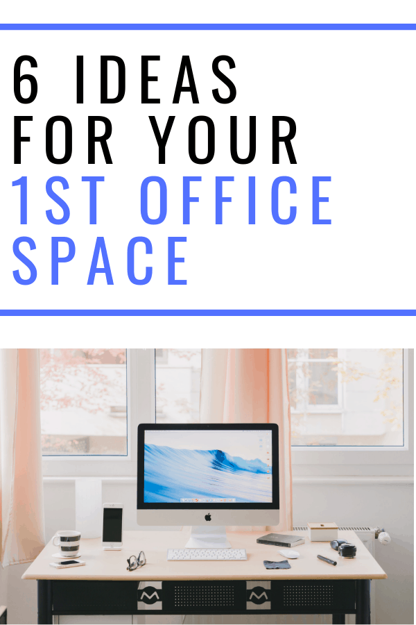 6 Ideas For Your First Office Space