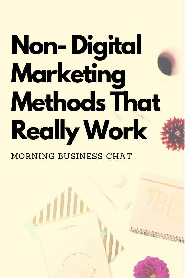 Non- Digital Marketing Methods That Really Work
