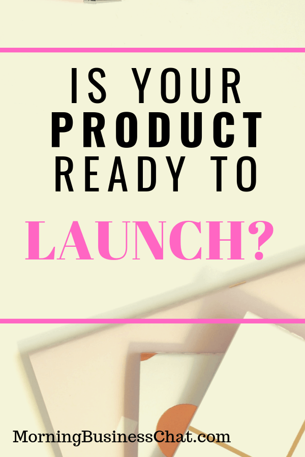 Is Your Product Ready To Launch?