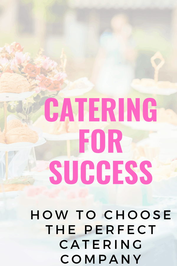 Catering for success - How to choose the perfect catering company.