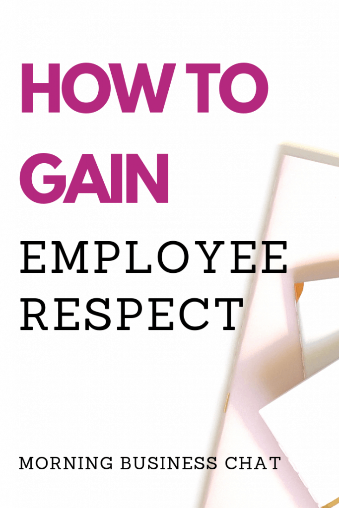 3 Reasons Your Employees Don't Respect You (And What You Can Do About It)