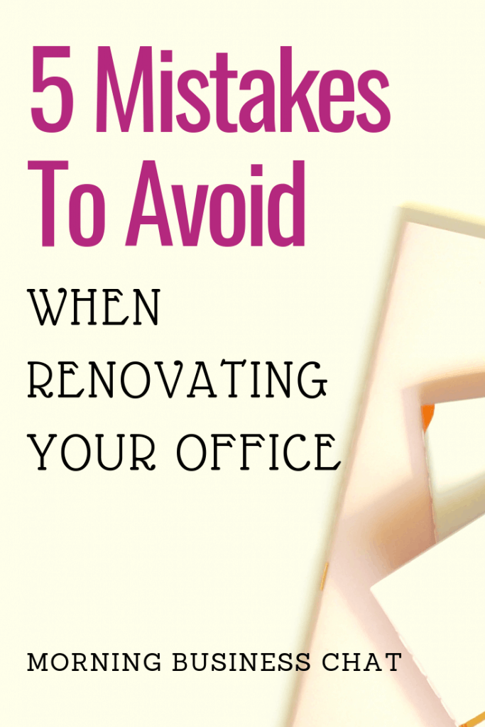 5 Mistakes To Avoid When Renovating Your Office