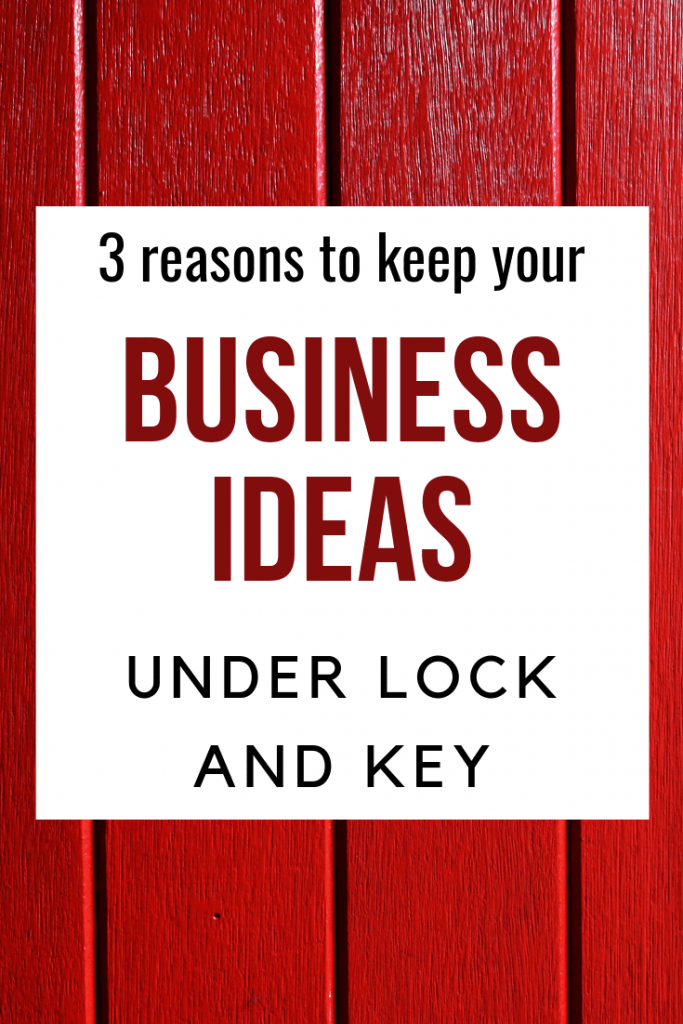 3 Reasons To Keep Your Business Ideas Under Lock and Key