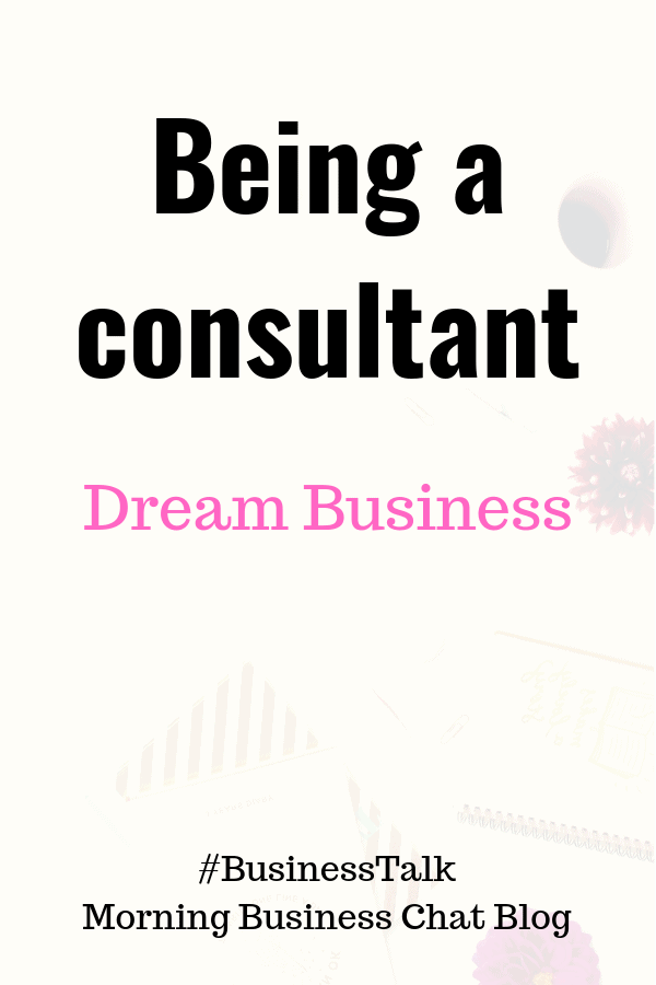 Is Being A Consultant Your Dream Business? Find Out If You Will Make It