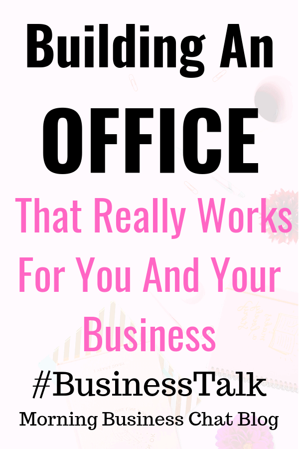 How to build an office that really works for you and your business #Businesstips