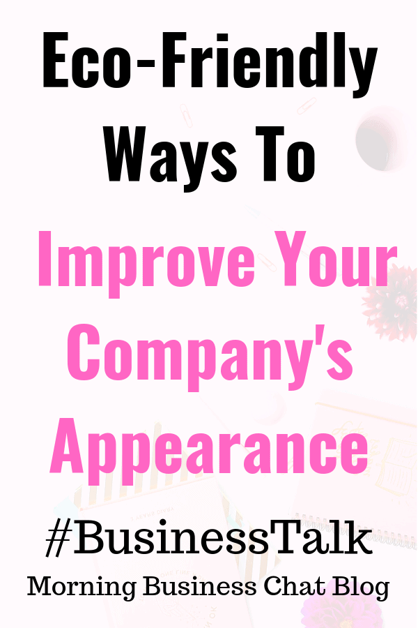 The Eco-Friendly Ways To Improve Your Company's Appearance