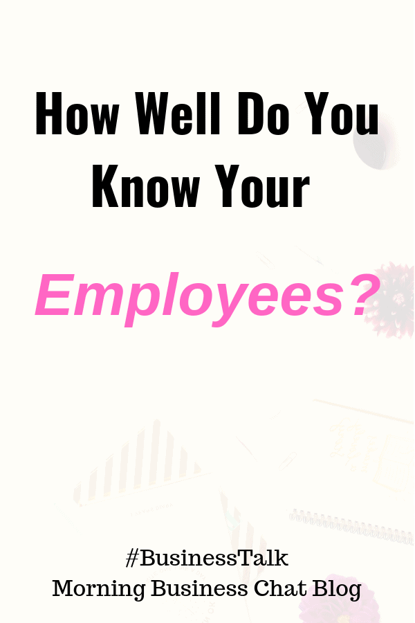 How Well Do You Know Your Employees? #BusinessTip